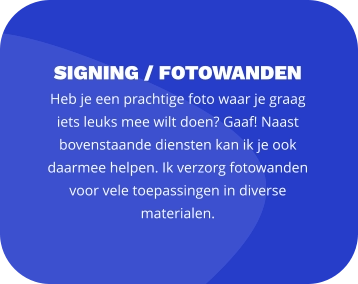 signing / FOTOWANDEN Heb je een prachtige foto waar je graag iets leuks mee wilt doen? Gaaf! Naast bovenstaande diensten kan ik je ook daarmee helpen. Ik verzorg fotowanden voor vele toepassingen in diverse materialen.