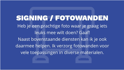 signing / FOTOWANDEN  Heb je een prachtige foto waar je graag iets leuks mee wilt doen? Gaaf!  Naast bovenstaande diensten kan ik je ook daarmee helpen. Ik verzorg fotowanden voor vele toepassingen in diverse materialen.