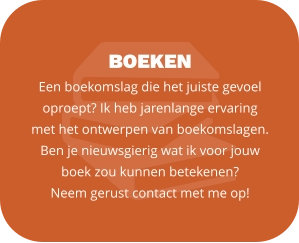 BOEKEN Een boekomslag die het juiste gevoel oproept? Ik heb jarenlange ervaring met het ontwerpen van boekomslagen.  Ben je nieuwsgierig wat ik voor jouw boek zou kunnen betekenen?  Neem gerust contact met me op!