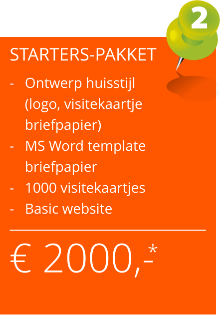 � 2000,- STARTERS-PAKKET  - 	Ontwerp huisstijl  	(logo, visitekaartje		  	briefpapier) -	MS Word template  	briefpapier - 	1000 visitekaartjes - 	Basic website  *